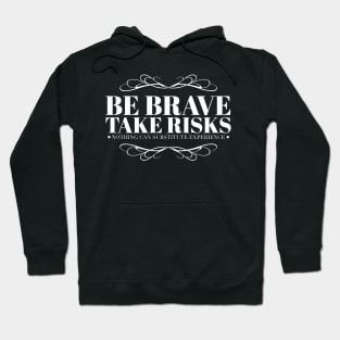 Be brave take risks Hoodie